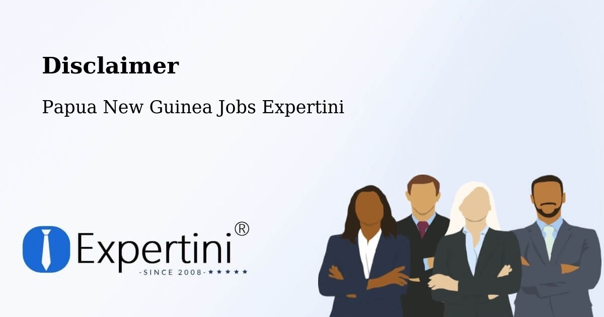 Disclaimer – Telefomin - Papua New Guinea Jobs Expertini