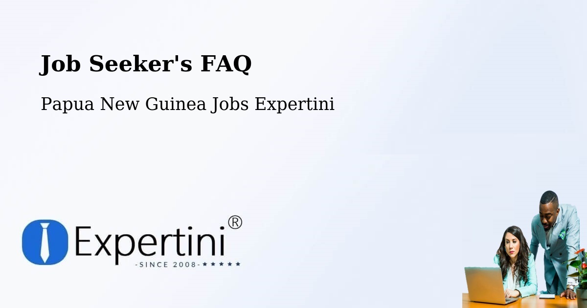 Job Seeker FAQ – Telefomin - Papua New Guinea Jobs Expertini