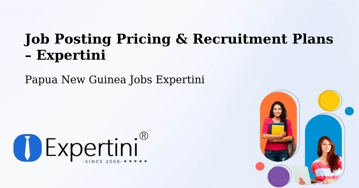 Job Posting Pricing & Recruitment Plans – Telefomin - Telefomin, Papua New Guinea Jobs Expertini