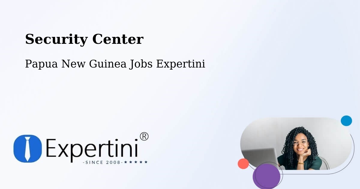 Security & Compliance – Telefomin - Papua New Guinea Jobs Expertini